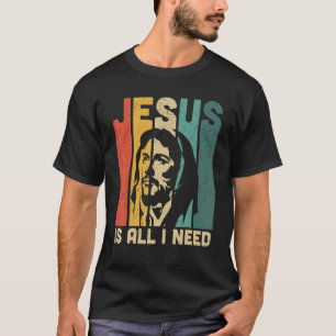 Vintage Jesus Is All You Need My God Lord Saviour T-Shirt