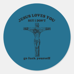 Vintage Jesus Love You But I Don't Go For Yourself Classic Round Sticker