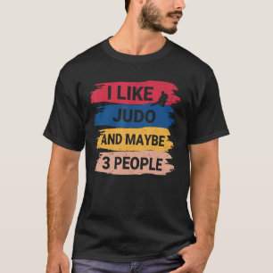 Vintage Judo Saying I Like Judo And Maybe 3 People T-Shirt
