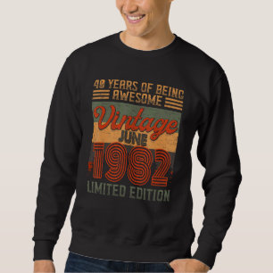 Vintage June 1982 40 Birthday 40 Years Of Being Aw Sweatshirt