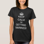 Vintage Keep Calm I'm Getting Married! T-Shirt<br><div class="desc">Vintage illustration English Keep Calm and Carry On design altered for the new bride to be!  Keep Calm I'm Getting Married! Complete with a royal crown,  every bride should feel like a princess! Congratulations! A fun way to let your friends and family know you're getting married.</div>