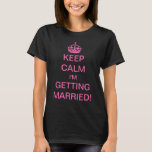 Vintage Keep Calm I'm Getting Married! T-Shirt<br><div class="desc">Vintage illustration English Keep Calm and Carry On design altered for the new bride to be!  Keep Calm I'm Getting Married! Complete with a royal pink crown,  every bride should feel like a princess! Congratulations! A fun way to let your friends and family know you're getting married.</div>