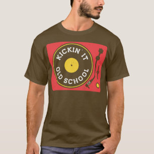Vintage Kickin It Old School Turntable Vinyl Recor T-Shirt