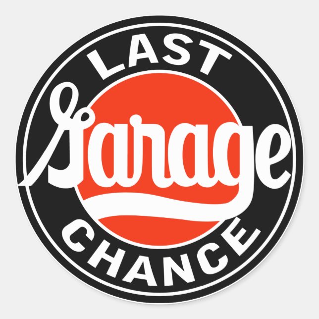 Vintage Last Garage Chance sign Classic Round Sticker (Front)