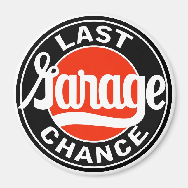 Vintage Last Garage Chance sign Magnet (Front)