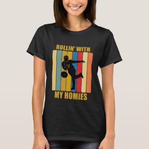 Vintage League Bowlers Rollin With My Homies Ten P T-Shirt