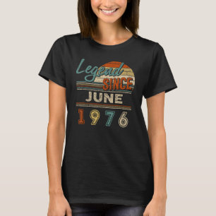Vintage Legend Since June 1976 46 Year Old Birthda T-Shirt