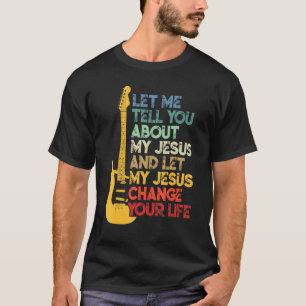 Vintage Let Me Tell You About My Jesus Guitar Chri T-Shirt
