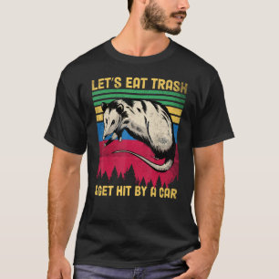 Vintage Let's Eat Trash And Get Hit By A Car Retro T-Shirt