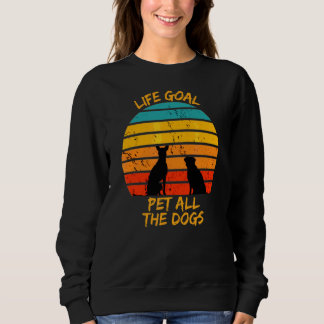 Vintage Life Goal Pet All Dogs  Dog Pet Sweatshirt