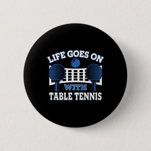 Vintage Life Goes On With Table Tennis Ball Game P 6 Cm Round Badge