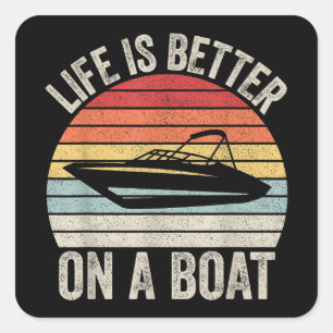 Vintage Life Is Better On A Boat Captain Boating P Square Sticker