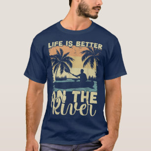 Vintage Life Is Better On The River Canoe Boating  T-Shirt