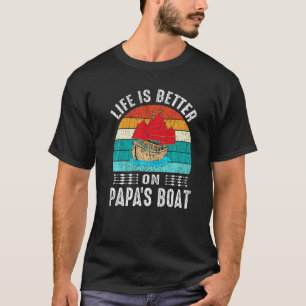 Vintage Life Is Better Papa Boat Sailboat Son Dad T-Shirt