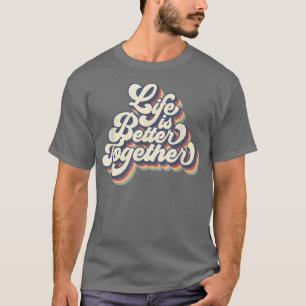 Vintage Life Is Better Together Matching Couple Me T-Shirt