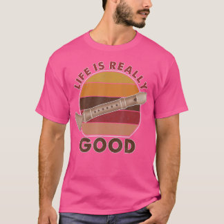 Vintage Life Is Really Good Flute T-Shirt