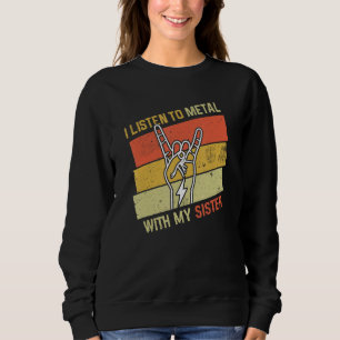 Vintage Listen Metal With Sister Rock Music Lover  Sweatshirt