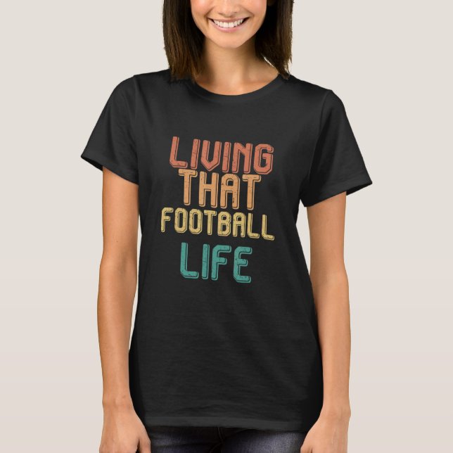 Vintage living that FOOTBALL life T-Shirt (Front)