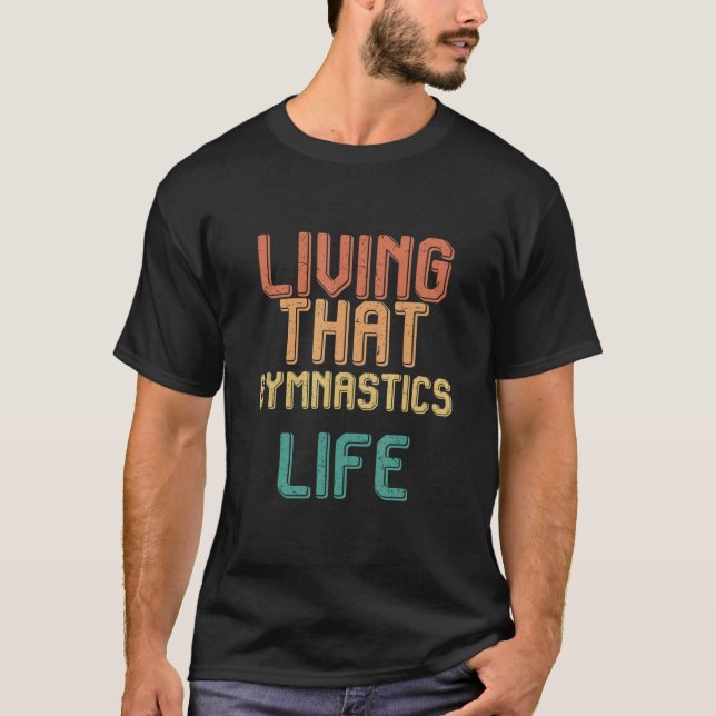Vintage living that GYMNASTICS life T-Shirt (Front)
