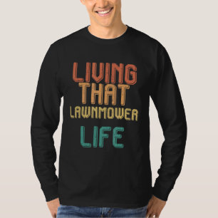 Vintage living that LAWNMOWER life T-Shirt