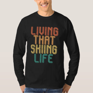 Vintage living that SKIING life T-Shirt