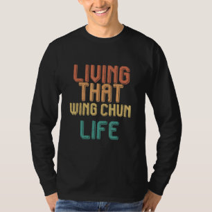 Vintage living that WING CHUN life T-Shirt