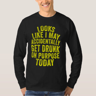 Vintage Looks Like I May Accidentally Get Drunk  Q T-Shirt