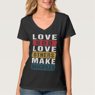 Vintage Love God Love Others and Make Disciples T-Shirt