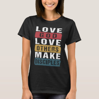 Vintage Love God Love Others and Make Disciples T-Shirt