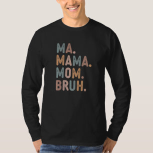 Vintage Ma Mama Mom Bruh Mother Mommy Retro 3 T-Shirt