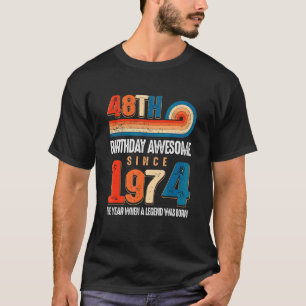 Vintage Made In 1974 48th Birthday The Legend Was T-Shirt