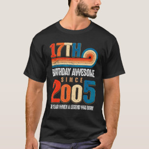 Vintage Made In 2005 17th Birthday The Legend Was T-Shirt