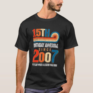Vintage Made In 2007 15th Birthday The Legend Was T-Shirt
