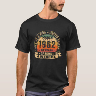 Vintage March 1962 60Th Birthday 60 Years Old Awes T-Shirt