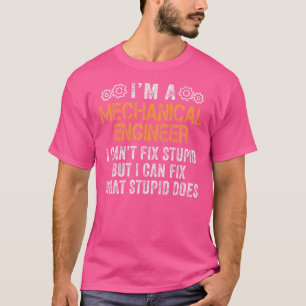 Vintage Mechanical Engineer I Can't Fix Stupid Eng T-Shirt
