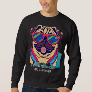 Vintage Meets Cool - Pug Approved! - Sarcastic Pug Sweatshirt