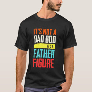 Vintage Mens It S Not A Dad Bod It S A Father Figu T-Shirt