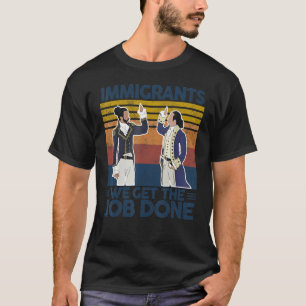 Vintage Migration  Immigrants We Get The Job Done T-Shirt