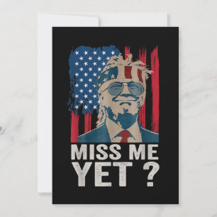 Vintage Miss Me Yet Funny Trump Is Still My Presid Invitation