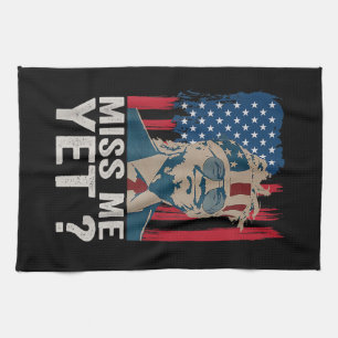 Vintage Miss Me Yet Funny Trump Is Still My Presid Tea Towel