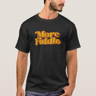 Vintage More Fiddle Country Music Funny Saying Ret T-Shirt