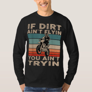 Vintage Motocross MX if dirt aint flyin you aint t T-Shirt