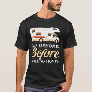 Vintage Motorhomes Before Nursing Homes Rv Camping T-Shirt