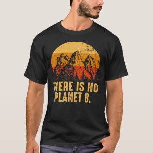 Vintage Mountain Nature There Is No Planet B Earth T-Shirt