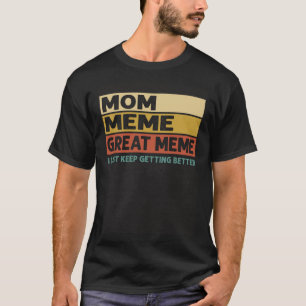 Vintage Mum Meme Great Meme I Just Keep Getting Be T-Shirt