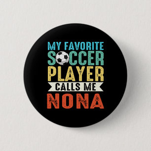 Vintage My Favorite Soccer Player Calls Me Nona _1 6 Cm Round Badge