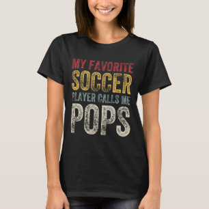 Vintage My Favorite Soccer Player Calls Me Pops Fa T-Shirt