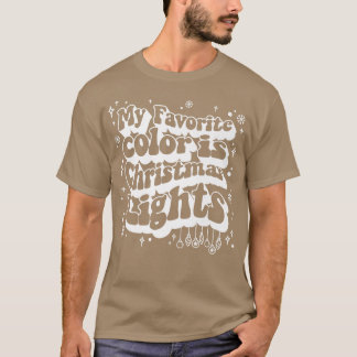 Vintage My Favourite Colour Is Christmas Lights Fu T-Shirt