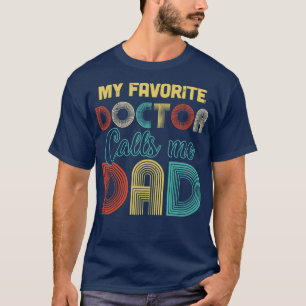 Vintage My Favourite Doctor Calls Me Dad Gifts T-Shirt