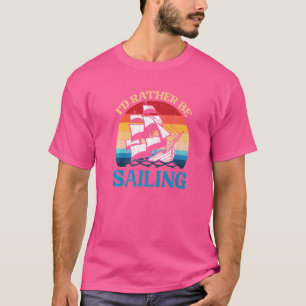 Vintage Nautical Sailboat I'd Rather Be Sailing T-Shirt